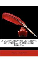 A Compilation of Questions of Order and Decisions Thereon