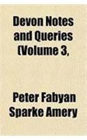 Devon Notes and Queries (Volume 3, PT. 1): (English)