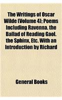 The Writings of Oscar Wilde (Volume 4); Poems Including Ravenna. the Ballad of Reading Gaol. the Sphinx, Etc. with an Introduction by Richard Le Gallienne: (English)