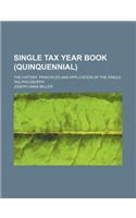 Single Tax Year Book (Quinquennial); The History, Principles and Application of the Single Tax Philosophy: (English)