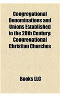 Congregational Denominations and Unions Established in the 20th Century: Congregational Christian Churches(English)