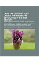 Christian Denominations, Unions, and Movements Established in the 21st Century: Protestant Denominations, Unions(English)