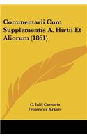 Commentarii Cum Supplementis A. Hirtii Et Aliorum (1861)