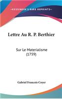 Lettre Au R. P. Berthier: Sur Le Materialisme (1759)