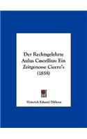 Der Rechtsgelehrte Aulus Cascellius: Ein Zeitgenosse Cicero's (1858)