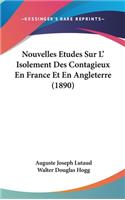 Nouvelles Etudes Sur L' Isolement Des Contagieux En France Et En Angleterre (1890)
