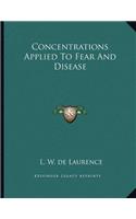 Concentrations Applied to Fear and Disease