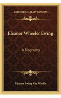 Eleanor Wheeler Ewing: A Biography(English)