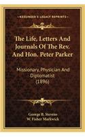 Life, Letters and Journals of the REV. and Hon. Peter Parker