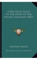 A Practical Guide To The Study Of The Italian Language (1867)