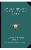 World Remaking or Peace Finance (1920)