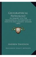 Geographical Pathology: An Inquiry Into The Geographical Distribution Of Infective And Climatic Diseases (1892)(English)