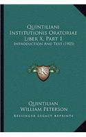 Quintiliani Institutionis Oratoriae Liber X, Part 1: Introduction And Text (1903)(English)