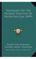 Thoughts On The Present Position Of Protestantism (1899)