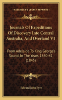 Journals Of Expeditions Of Discovery Into Central Australia, And Overland V1: From Adelaide To King George's Sound, In The Years 1840-41 (1845)(English)