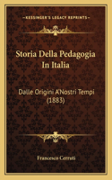 Storia Della Pedagogia In Italia: Dalle Origini A'Nostri Tempi (1883)