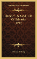 Flora Of The Sand Hills Of Nebraska (1895)