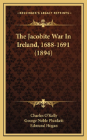The Jacobite War In Ireland, 1688-1691 (1894)