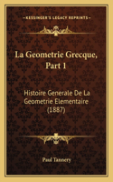 La Geometrie Grecque, Part 1: Histoire Generale De La Geometrie Elementaire (1887)(French)
