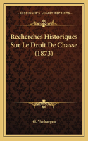 Recherches Historiques Sur Le Droit De Chasse (1873)