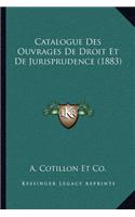 Catalogue Des Ouvrages de Droit Et de Jurisprudence (1883)