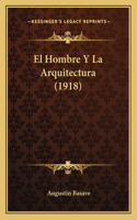 Hombre Y La Arquitectura (1918)