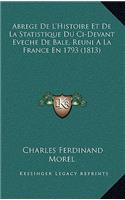 Abrege de L'Histoire Et de La Statistique Du CI-Devant Eveche de Bale, Reuni a la France En 1793 (1813)