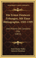 Die Ersten Deutscen Zeitungen, Mit Einer Bibliographie, 1505-1599