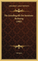 Die Grundbegriffe Der Iterations-Rechnung (1902)