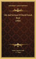 Life And Services Of David French Boyd (1904)