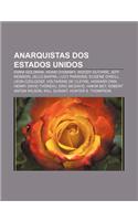 Anarquistas DOS Estados Unidos: Emma Goldman, Noam Chomsky, Woody Guthrie, Jeff Monson, Jello Biafra, Lucy Parsons, Eugene O'Neill(Portuguese)