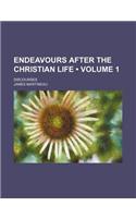 Endeavours After the Christian Life (Volume 1); Discourses