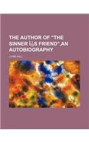 The Author of the Sinner Is Friend, an Autobiography