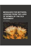 Messages for Mothers, Lessons from the Lives of Women of the Old Testament
