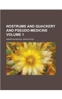 Nostrums and Quackery and Pseudo-Medicine Volume 1