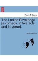 Ladies Priveledge [A Comedy, in Five Acts, and in Verse].