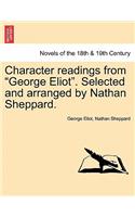 Character Readings from George Eliot. Selected and Arranged by Nathan Sheppard.