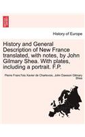 History and General Description of New France Translated, with Notes, by John Gilmary Shea. with Plates, Including a Portrait. F.P. Vol. III.
