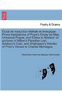 Essai de Traduction Litterale Et Energique. Prose Translations of Pope's Essay on Man, Universal Prayer, and Eloisa to Abelard