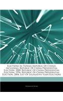 Articles on Elections in Taiwan (Republic of China), Including: Republic of China Presidential Election, 2000, Republic of China Presidential Election