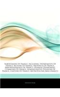 Articles on Subdivisions of France, Including: Departments of France, Regions of France, Provinces of France, Arrondissements of France, Overseas Department, Communes of France, Administrative Di(English)