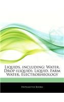 Articles on Liquids, Including: Water, Drop (Liquid), Liquid, Farm Water, Electrorheology