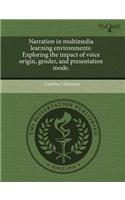 Narration in Multimedia Learning Environments: Exploring the Impact of Voice Origin