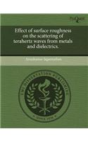 Effect of Surface Roughness on the Scattering of Terahertz Waves from Metals and Dielectrics: (English)