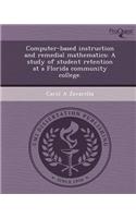 Computer-Based Instruction and Remedial Mathematics: A Study of Student Retention at a Florida Community College
