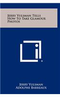 Jerry Yulsman Tells How to Take Glamour Photos