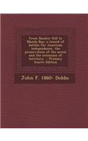 From Bunker Hill to Manila Bay; A Record of Battles for American Independence, the Preservation of the Union and the Extension of Territory