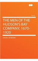 The Men of the Hudson's Bay Company, 1670-1920