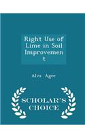 Right Use of Lime in Soil Improvement - Scholar's Choice Edition