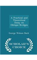 A Practical and Theoretical Essay on Oblique Bridges - Scholar's Choice Edition